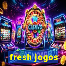 fresh jogos